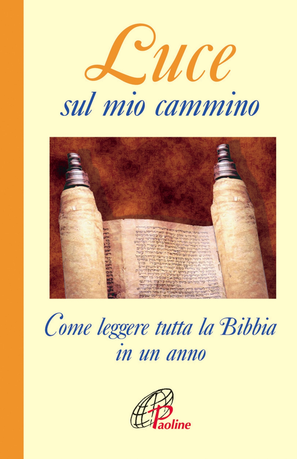 Luce sul mio cammino. Come leggere tutta la Bibbia in un anno Luce sul mio cammino. Come leggere tutta la Bibbia in un anno