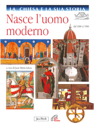 Nasce l'uomo moderno. Dal 1300 al 1500 Nasce l'uomo moderno. Dal 1300 al 1500