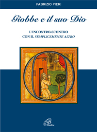 Giobbe e il suo Dio. L'incontro-scontro con il semplicemente altro Giobbe e il suo Dio. L'incontro-scontro con il semplicemente altro
