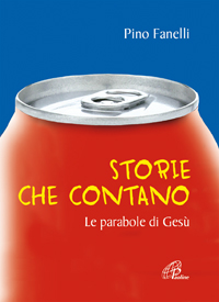 Storie che contano. Le parabole di Gesù Storie che contano. Le parabole di Gesù