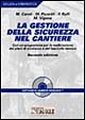 La gestione della sicurezza nel cantiere. Con floppy disk La gestione della sicurezza nel cantiere. Con floppy disk