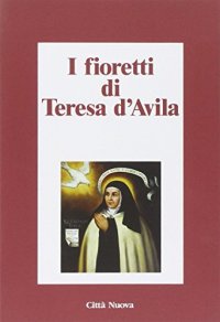 I fioretti di Teresa d'Avila