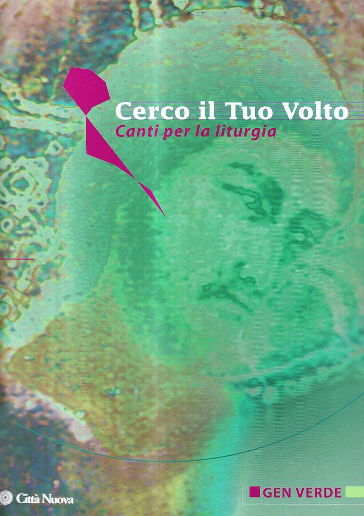 Cerco il tuo volto. Canti per la liturgia Cerco il tuo volto. Canti per la liturgia
