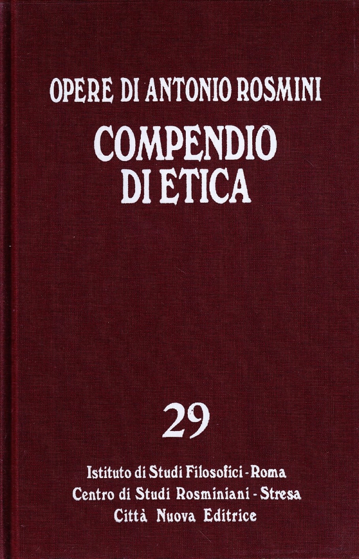 Opere. Vol. 29: Compendio di etica e breve storia di essa Opere. Vol. 29: Compendio di etica e breve storia di essa