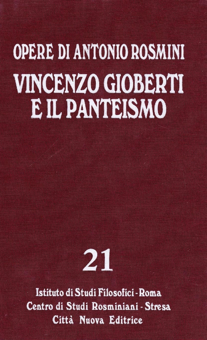 Opere. Vol. 21: Vincenzo Gioberti e il Panteismo Opere. Vol. 21: Vincenzo Gioberti e il Panteismo