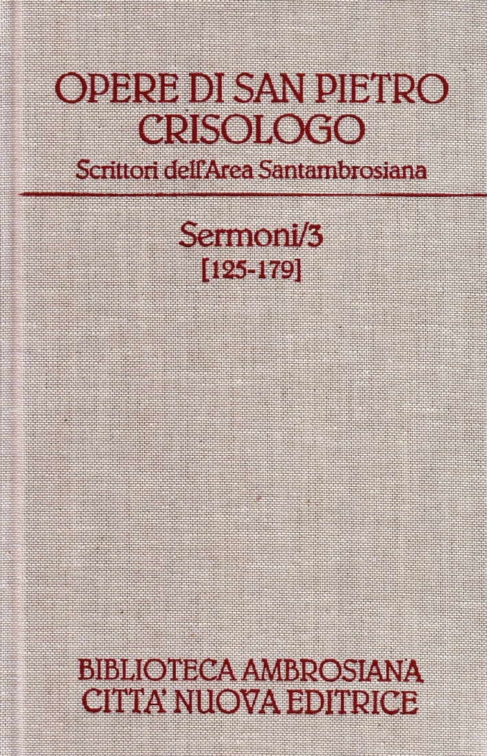 Opere. Vol. 3: Sermoni 125-179 e Lettera a Eutiche Opere. Vol. 3: Sermoni 125-179 e Lettera a Eutiche