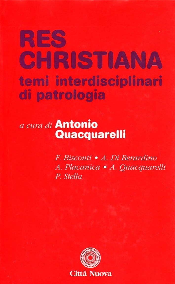 Res christiana. Temi interdisciplinari di patrologia. Res christiana. Temi interdisciplinari di patrologia.