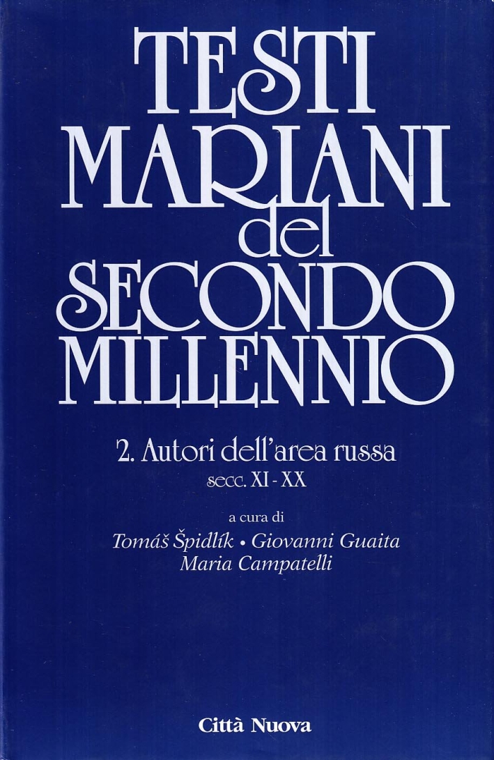 Testi Mariani del Secondo Millennio XX. Vol. 2: Autori dell'Area Russa Secc. XI-XX Testi Mariani del Secondo Millennio XX. Vol. 2: Autori dell'Area Russa Secc. XI-XX