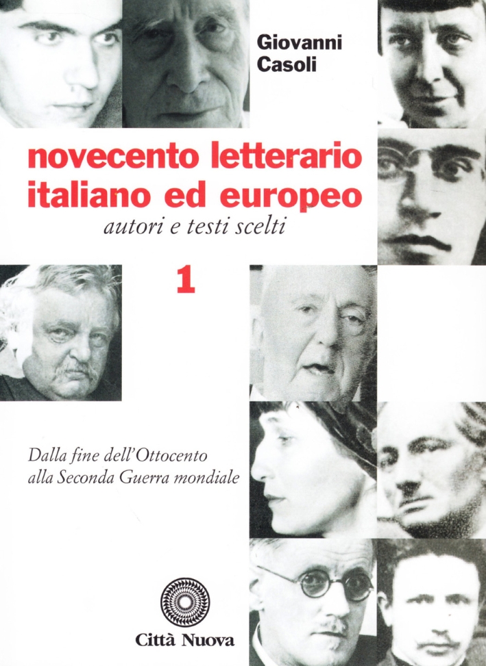 Novecento letterario italiano ed europeo. Autori e testi scelti. Vol. 1: Dalla fine dell'Ottocento alla seconda guerra mondiale Novecento letterario italiano ed europeo. Autori e testi scelti. Vol. 1: Dalla fine dell'Ottocento alla seconda guerra mondiale