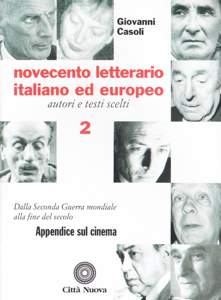 Novecento letterario italiano ed europeo. Autori e testi scelti. Vol. 2: Dalla seconda guerra mondiale alla fine del secolo. Appendice sul cinema Novecento letterario italiano ed europeo. Autori e testi scelti. Vol. 2: Dalla seconda guerra mondiale alla fine del secolo. Appendice sul cinema