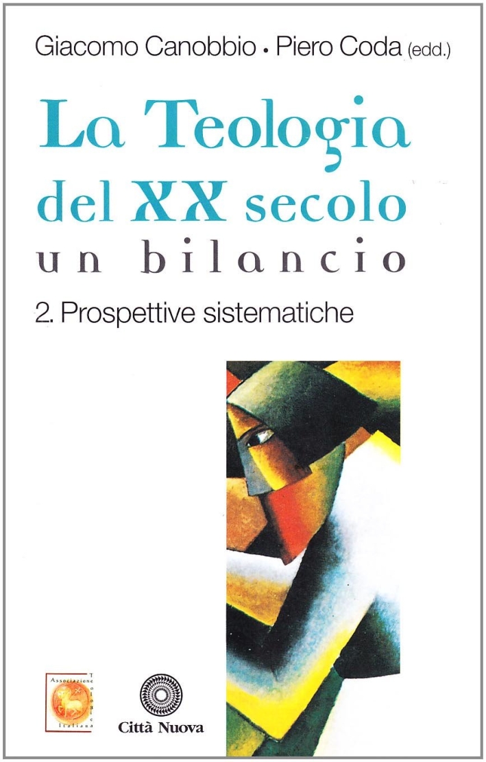 La Teologia del XX Secolo. Un Bilancio. Vol. 2: Prospettive Sistematiche La Teologia del XX Secolo. Un Bilancio. Vol. 2: Prospettive Sistematiche