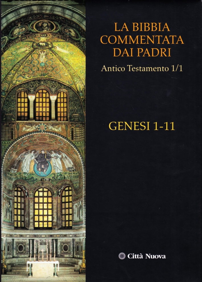 La Bibbia Commentata dai Padri. Antico Testamento. Vol. 1/1: Genesi 1-11 La Bibbia Commentata dai Padri. Antico Testamento. Vol. 1/1: Genesi 1-11