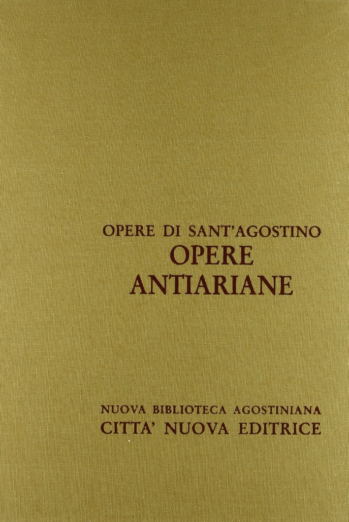 Opera Omnia. Vol. 12/2: Opere Antiariane. Un Discorso di Parte Ariana Contro un Discorso di Parte Arianaconferenza con Massimino.... Opera Omnia. Vol. 12/2: Opere Antiariane. Un Discorso di Parte Ariana Contro un Discorso di Parte Arianaconferenza con Massimino....