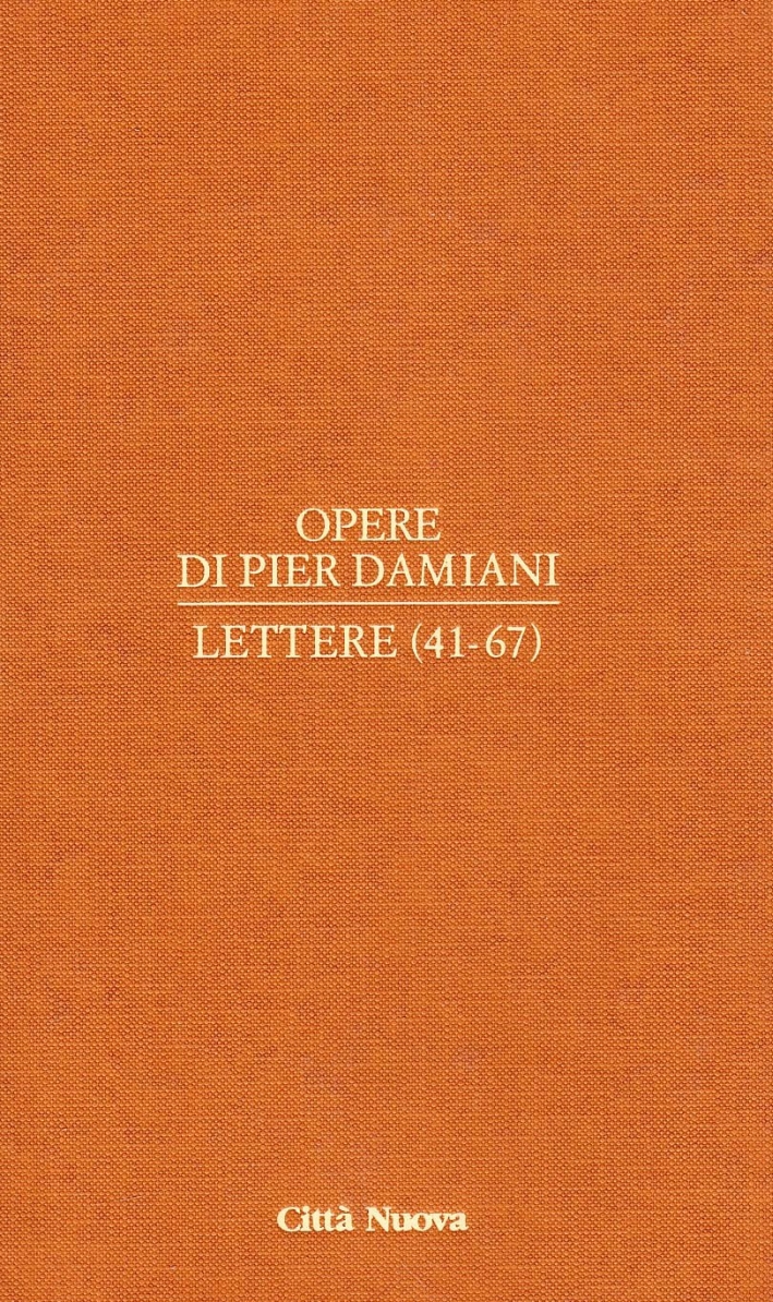 Opere. Vol. 1/3: Lettere (41-67) Opere. Vol. 1/3: Lettere (41-67)