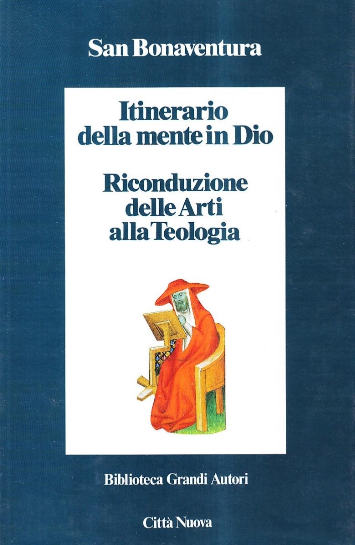 Itinerario della mente in Dio. Riconduzione delle arti alla teologia Itinerario della mente in Dio. Riconduzione delle arti alla teologia