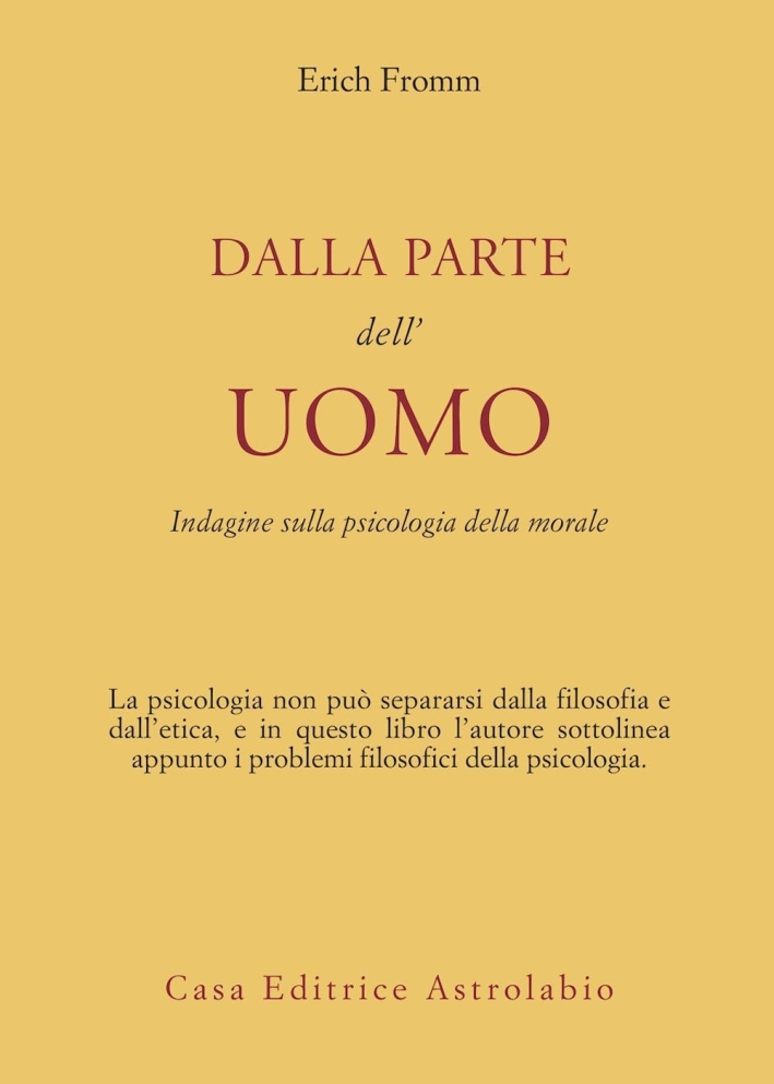 Dalla parte dell'uomo. Indagine sulla psicologia della morale Dalla parte dell'uomo. Indagine sulla psicologia della morale