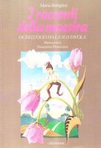 I racconti della maestra. Ogni luogo ha la sua favola