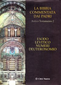La Bibbia commentata dai padri. Antico Testamento. Edoso, Levitico, Numeri, Deuteronomio