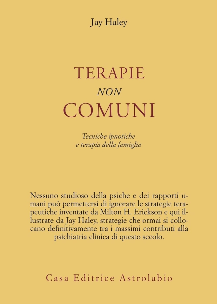 Terapie non comuni. Tecniche ipnotiche e terapia della famiglia Terapie non comuni. Tecniche ipnotiche e terapia della famiglia