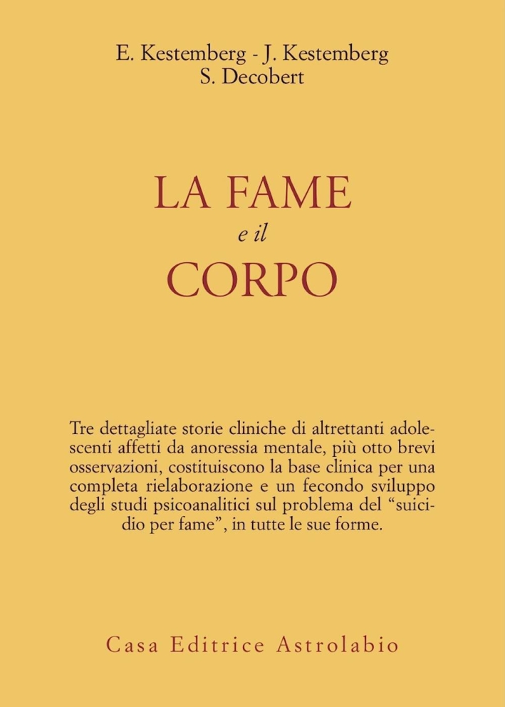 La fame e il corpo. Studio psicoanalitico sull'anoressia mentale La fame e il corpo. Studio psicoanalitico sull'anoressia mentale