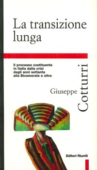 La transizione lunga. Il processo costituente in Italia dalla crisi degli anni Settanta alla bicamerale e oltre