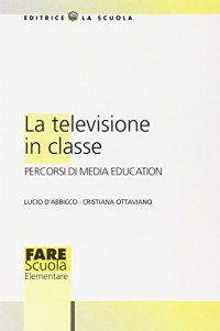 La televisione in classe. Percorsi di media education
