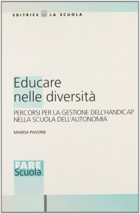 Educare nelle diversità. Percorsi per la gestione dell'handicap nella scuola dell'autonomia