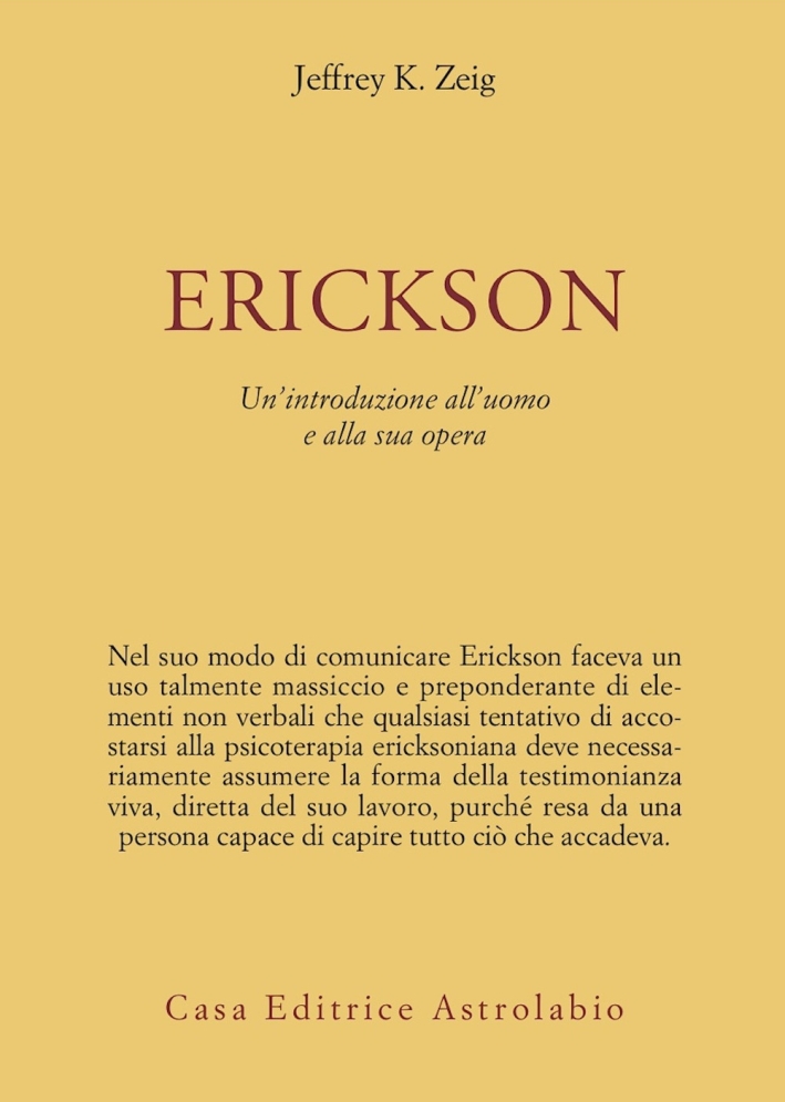 Erickson. Un'introduzione all'uomo e alla sua opera - Jeffrey K. Zeig -  Libro - Astrolabio Ubaldini - Psiche e coscienza