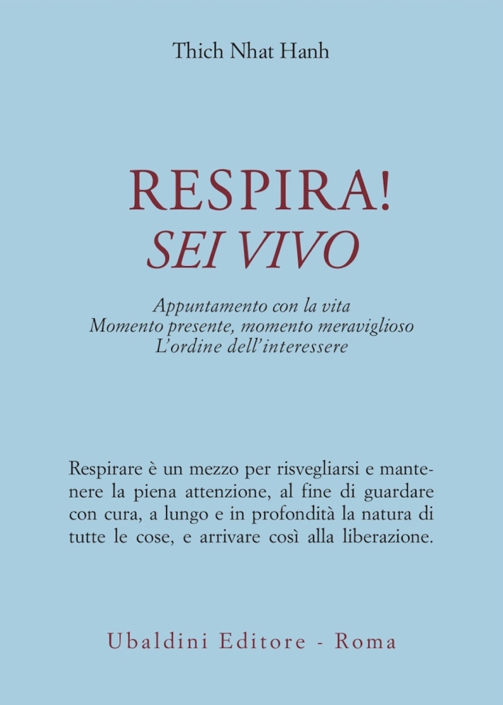 Respira! Sei vivo. Appuntamento con la vita. Momento presente, momento meraviglioso. L'ordine dell'interessere