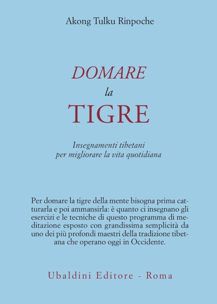 Domare la tigre. Insegnamenti tibetani per migliorare la vita quotidiana Domare la tigre. Insegnamenti tibetani per migliorare la vita quotidiana