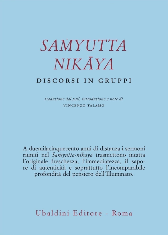 Samyutta Nikaya. Discorsi in gruppi. Samyutta Nikaya. Discorsi in gruppi.