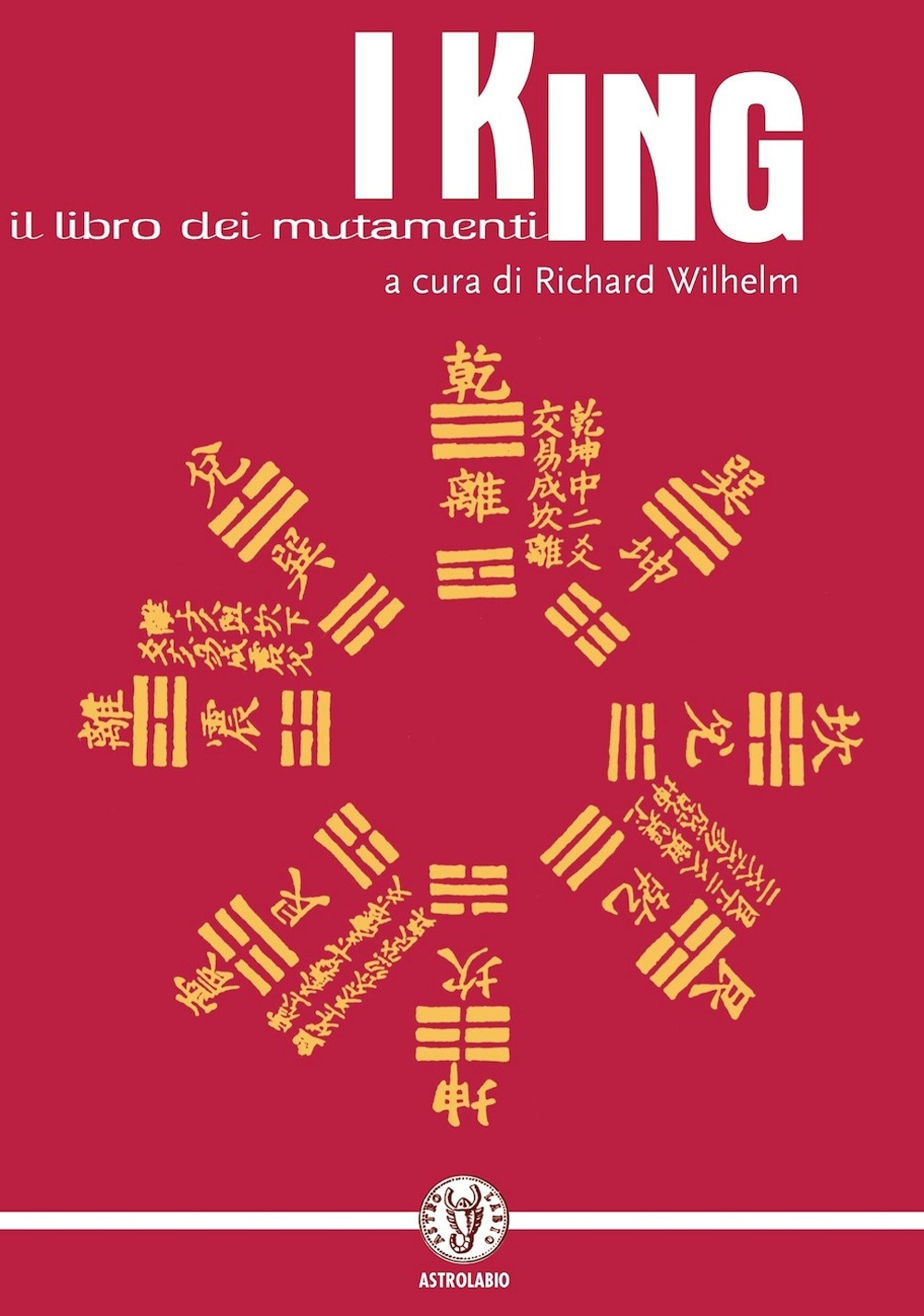 I King. Il libro dei mutamenti I King. Il libro dei mutamenti