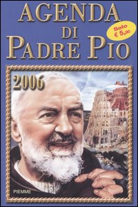 Agenda di Padre Pio 2006 Agenda di Padre Pio 2006