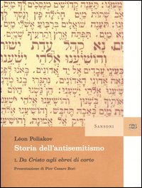 Storia dell'antisemitismo. Vol. 1: Da Cristo agli ebrei di corte Storia dell'antisemitismo. Vol. 1: Da Cristo agli ebrei di corte