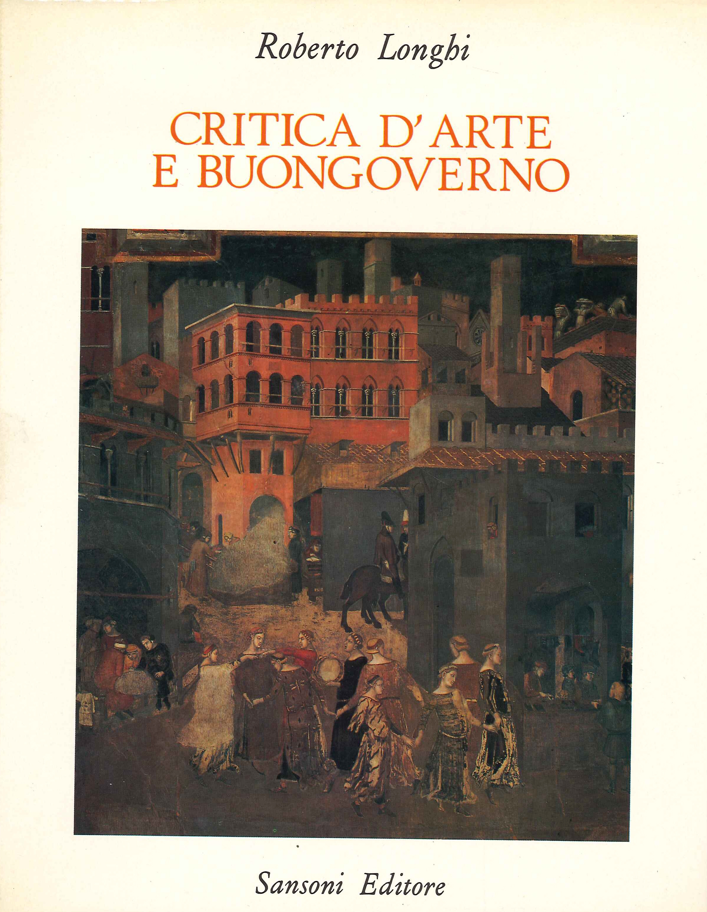 Critica d'arte e buongoverno (1938-1969) Critica d'arte e buongoverno (1938-1969)