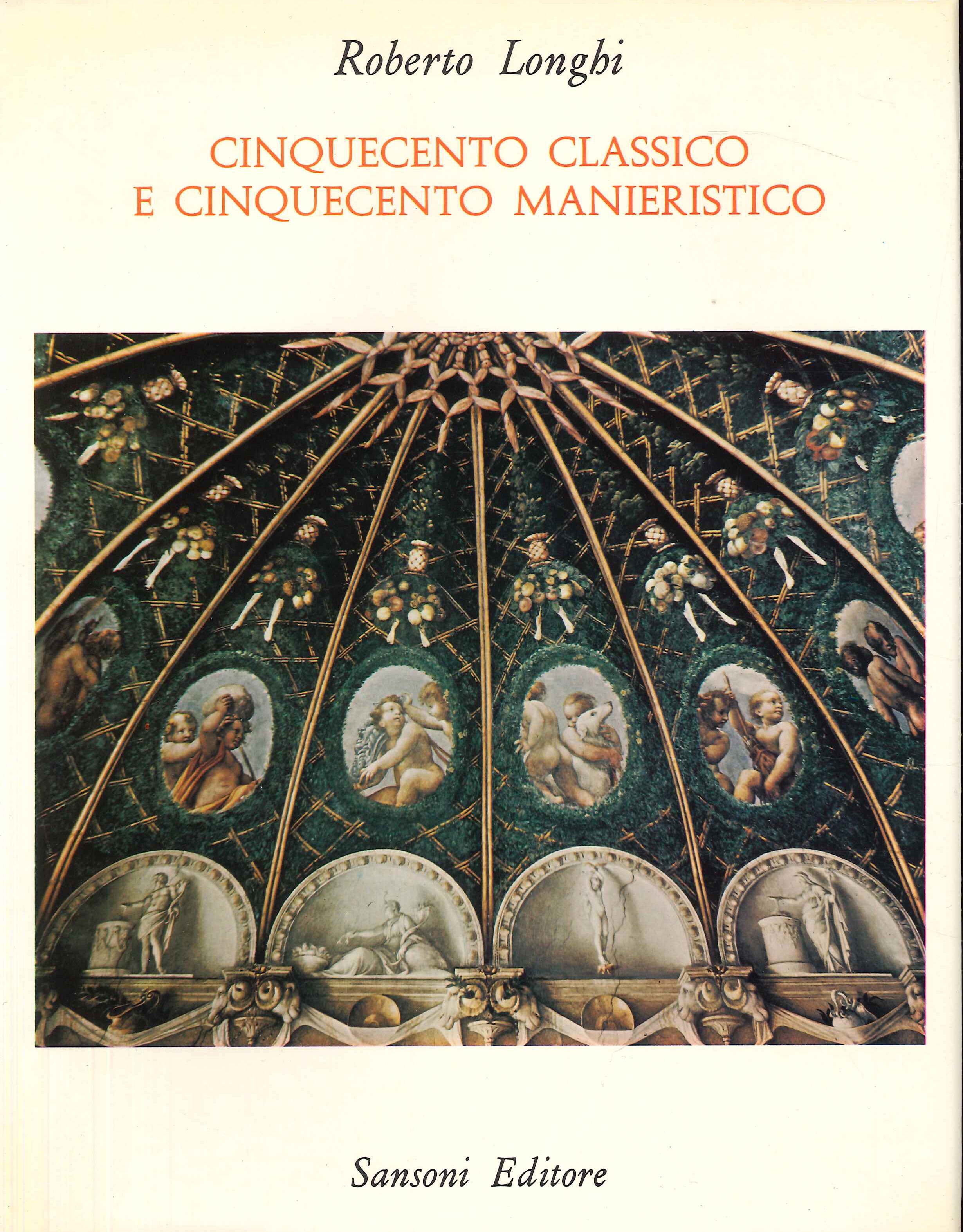 Cinquecento classico e Cinquecento manieristico (1951-1970) Cinquecento classico e Cinquecento manieristico (1951-1970)