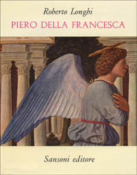 Piero della Francesca (1927). Con aggiunte fino al 1962 Piero della Francesca (1927). Con aggiunte fino al 1962