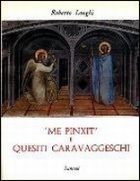 Me pinxit e quesiti caravaggeschi Me pinxit e quesiti caravaggeschi