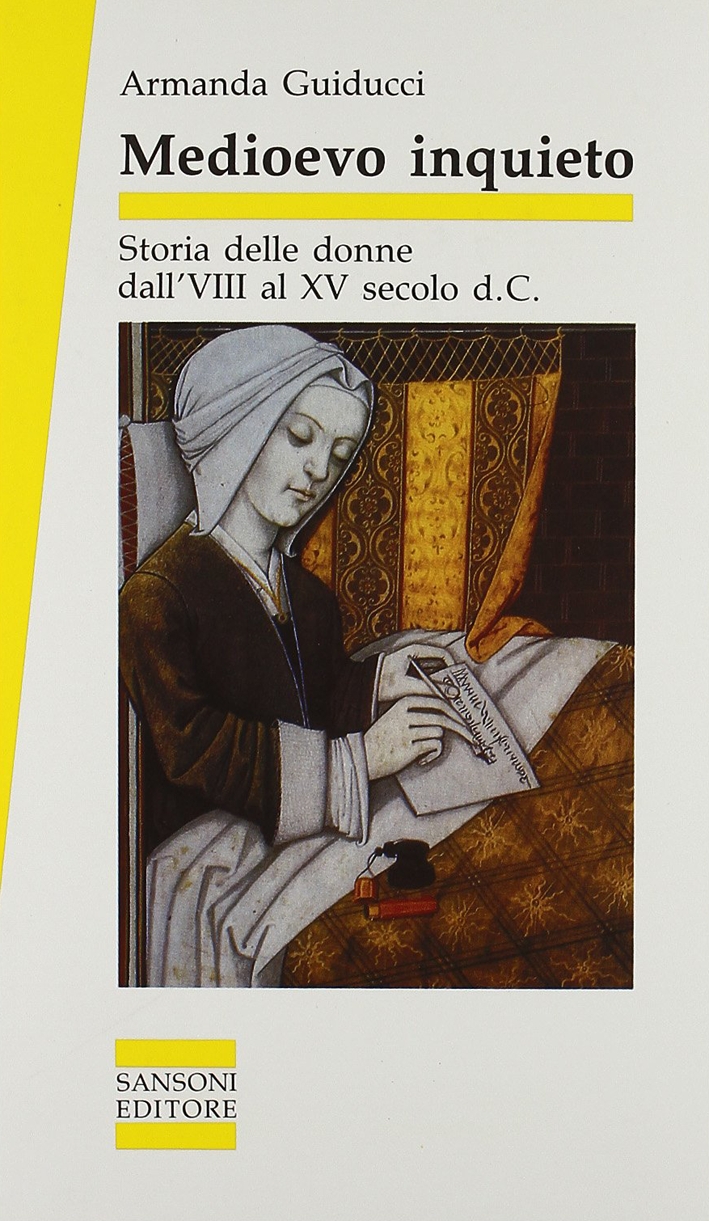 Medioevo inquieto. Storia delle donne dall'VIII al XV secolo d. C... Medioevo inquieto. Storia delle donne dall'VIII al XV secolo d. C...