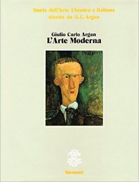 Storia dell'arte classica e italiana. Vol. 5: L'Arte moderna