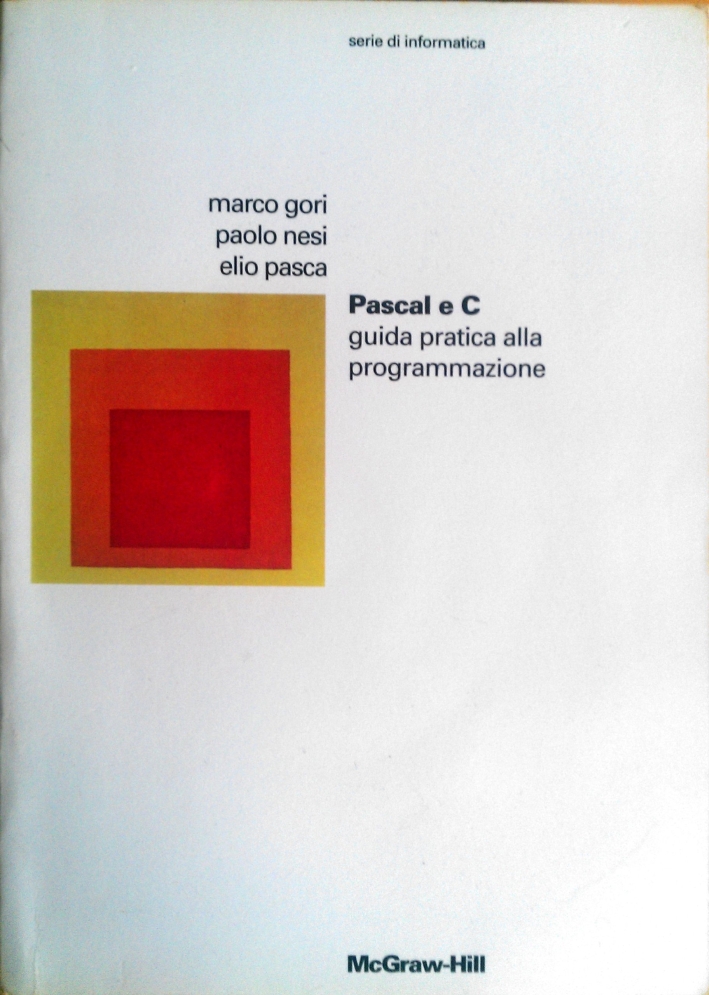 Pascal e C. Guida pratica alla programmazione Pascal e C. Guida pratica alla programmazione