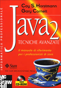 Java 2. Tecniche avanzate. Il manuale di riferimento per i professionisti di Java. Con CD-ROM Java 2. Tecniche avanzate. Il manuale di riferimento per i professionisti di Java. Con CD-ROM