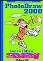 Photodraw 2000 senza fatica speedy Photodraw 2000 senza fatica speedy