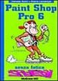 Paint Shop Pro 6 senza fatica speedy Paint Shop Pro 6 senza fatica speedy