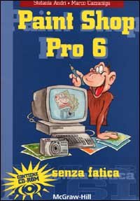Paint Shop Pro 6 senza fatica. Con CD-ROM