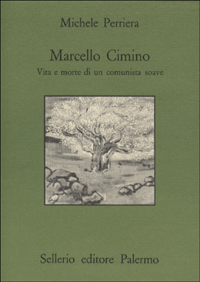 Marcello Cimino. Vita e morte di un comunista soave Marcello Cimino. Vita e morte di un comunista soave