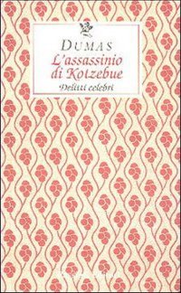 L'assassinio di Kotzebue. Delitti celebri