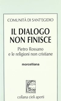 Il dialogo non finisce. Pietro Rossano e le religioni non cristiane