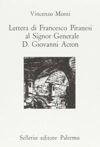 Lettera di Francesco Piranesi al signor generale D. Giovanni Acton