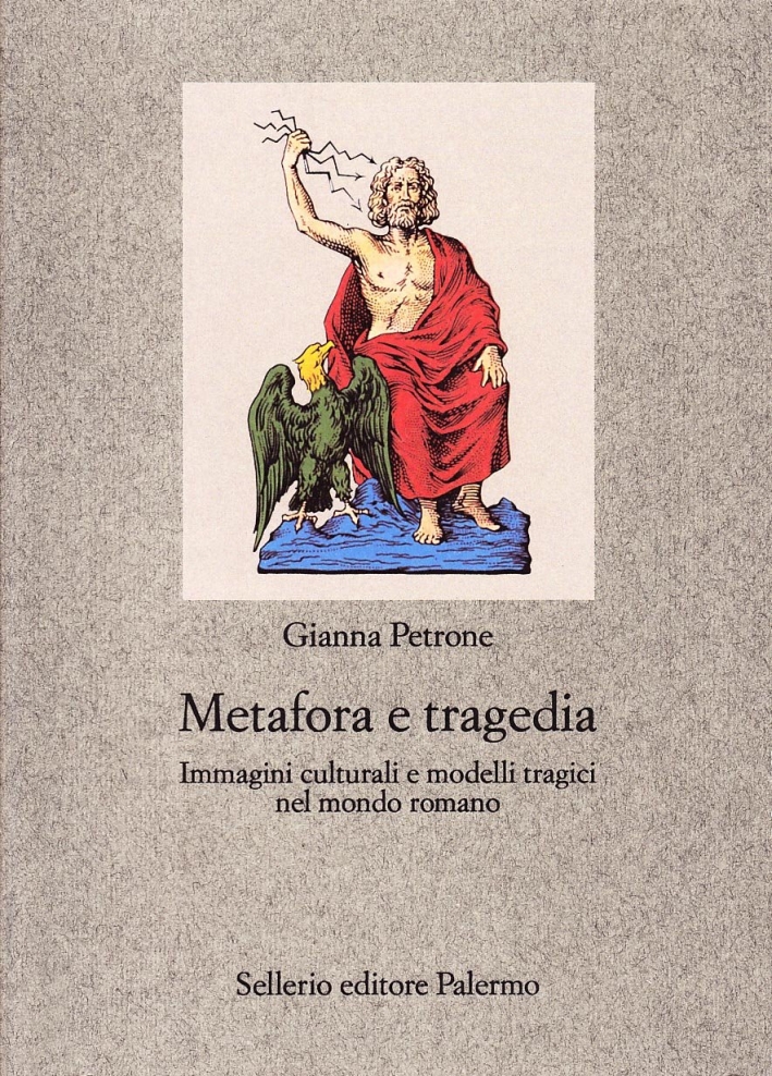 Metafora e tragedia. Immagini culturali e modelli tragici nel mondo romano Metafora e tragedia. Immagini culturali e modelli tragici nel mondo romano